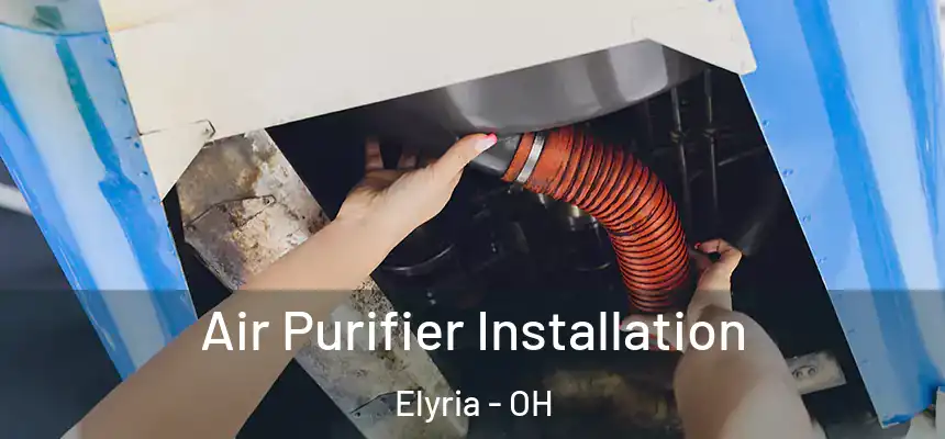  Air Purifier Installation Elyria - OH