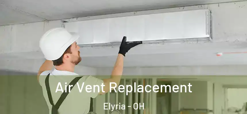  Air Vent Replacement Elyria - OH