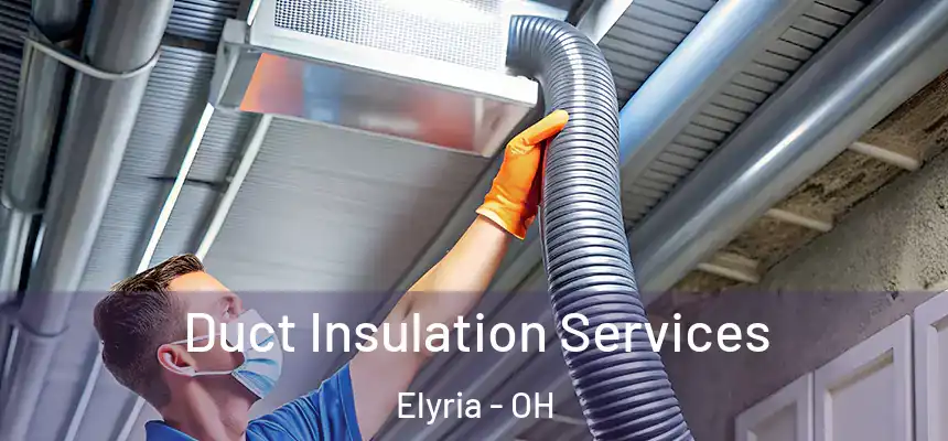  Duct Insulation Services Elyria - OH