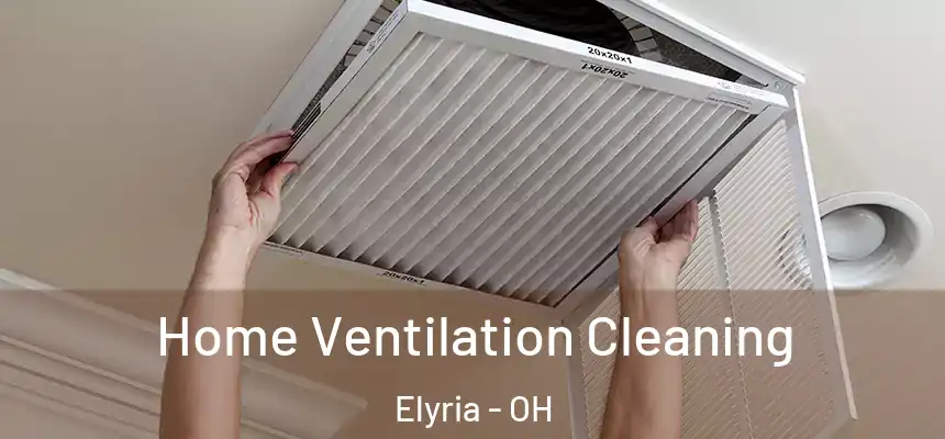  Home Ventilation Cleaning Elyria - OH