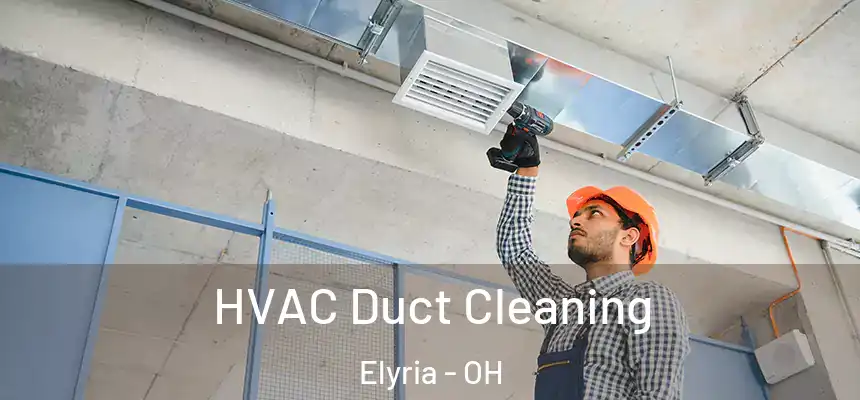 HVAC Duct Cleaning Elyria - OH