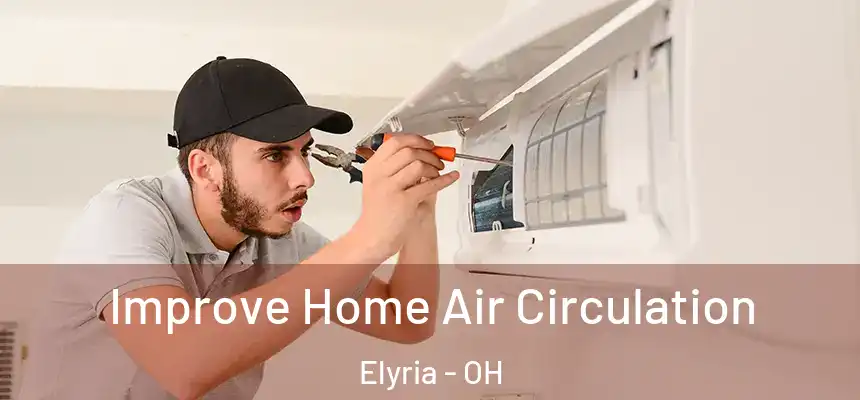  Improve Home Air Circulation Elyria - OH