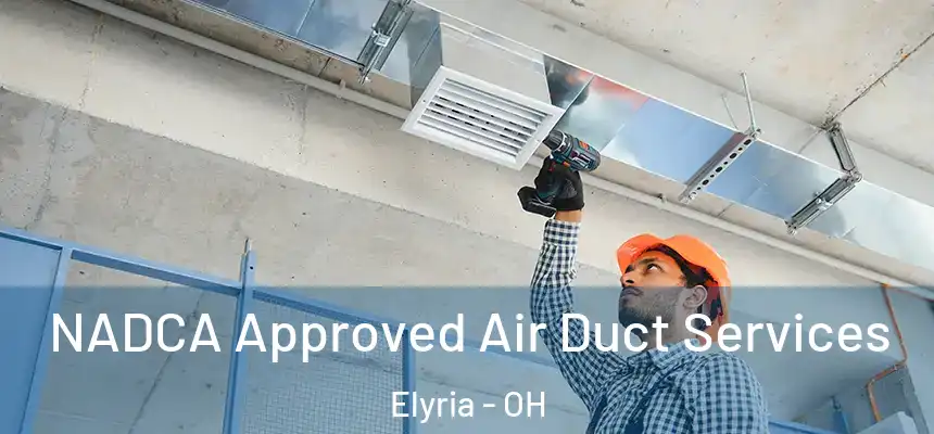  NADCA Approved Air Duct Services Elyria - OH