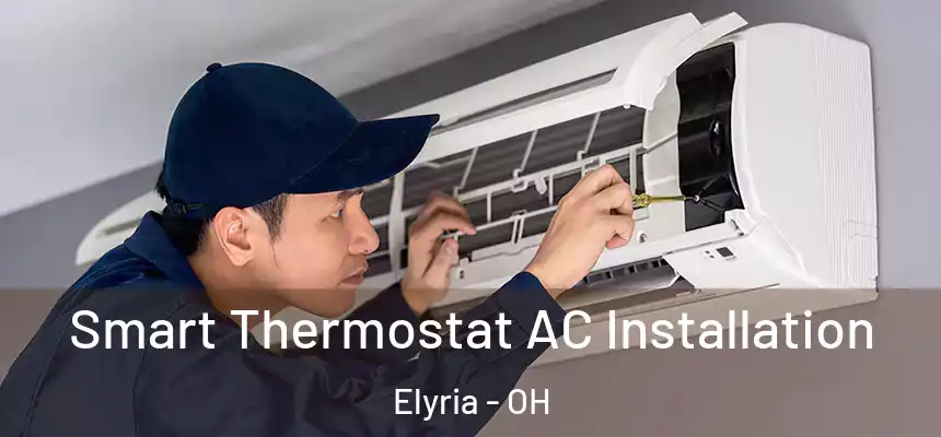  Smart Thermostat AC Installation Elyria - OH