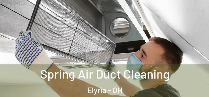 Spring Air Duct Cleaning Elyria - OH
