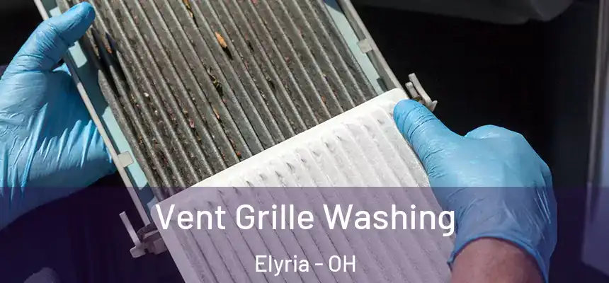 Vent Grille Washing Elyria - OH